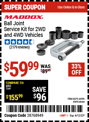 Buy the MADDOX Ball Joint Service Kit for 2WD and 4WD Vehicles (Item 63279/63279/64399) for $59.99, valid through 6/12/2022.