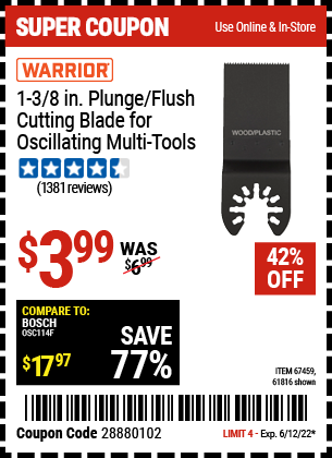 Buy the WARRIOR 1-3/8 in. High Carbon Steel Multi-Tool Plunge Blade (Item 61816/67459) for $3.99, valid through 6/12/2022.