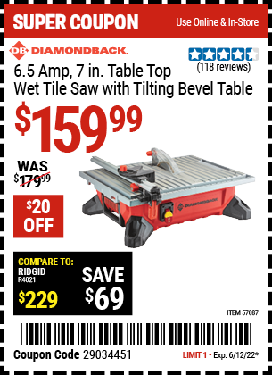 Buy the DIAMONDBACK 6.5 Amp 7 in. Table Top Wet Tile Saw with Tilting Bevel Table (Item 57087) for $159.99, valid through 6/12/2022.