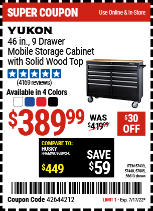 Buy the YUKON 46 In. 9-Drawer Mobile Storage Cabinet With Solid Wood Top (Item 56613/56805/57439/57440/57805 ) for $389.99, valid through 7/17/2022.