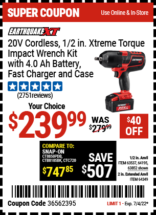Buy the EARTHQUAKE XT 20V Max Lithium 1/2 In. Cordless Xtreme Torque Impact Wrench Kit (Item 64195/63537/64195/64349) for $239.99, valid through 7/4/2022.