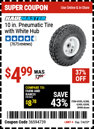 Buy the HAUL-MASTER 10 in. Pneumatic Tire with White Hub (Item 30900/69385/62388/62409/62698) for $4.99, valid through 7/4/2022.