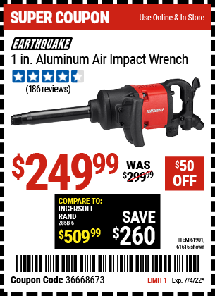 Buy the EARTHQUAKE 1 in. Aluminum Air Impact Wrench (Item 61616/61901) for $249.99, valid through 7/4/2022.