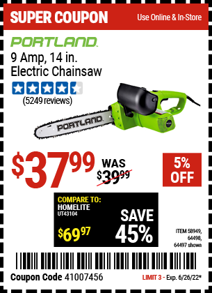 Buy the PORTLAND 9 Amp 14 in. Electric Chainsaw (Item 58949/64497/64498) for $37.99, valid through 6/26/2022.