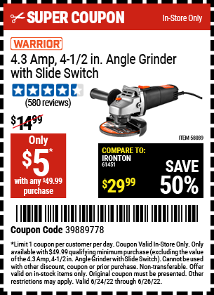Buy the WARRIOR 4.3 Amp – 4-1/2 in. Angle Grinder with Slide Switch (Item 58089) for $5, valid through 6/26/2022.