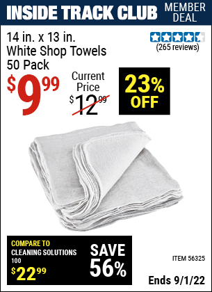 Inside Track Club members can buy the 14 in. x 13 in. White Shop Towels 50 Pk. (Item 56325) for $9.99, valid through 9/1/2022.