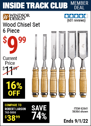 Inside Track Club members can buy the WINDSOR DESIGN Wood Chisel Set – 6 Pc. (Item 56364/62641) for $9.99, valid through 9/1/2022.