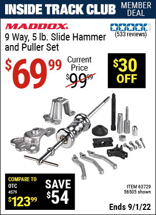Inside Track Club members can buy the MADDOX 9 Way 5 lb. Slide Hammer Puller Set (Item 56505/63729) for $69.99, valid through 9/1/2022.