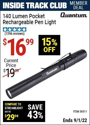 Inside Track Club members can buy the QUANTUM Rechargeable Pen Light (Item 56511) for $16.99, valid through 9/1/2022.