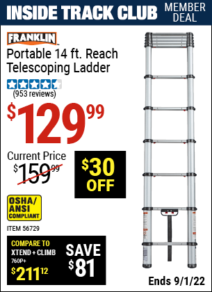 Inside Track Club members can buy the FRANKLIN Portable 14 Ft. Telescoping Ladder (Item 56729) for $129.99, valid through 9/1/2022.