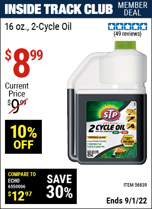 Inside Track Club members can buy the STP 16 oz. 2-Cycle Oil (Item 56839) for $8.99, valid through 9/1/2022.