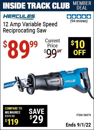 Inside Track Club members can buy the HERCULES 12 Amp Variable Speed Reciprocating Saw (Item 56879) for $89.99, valid through 9/1/2022.