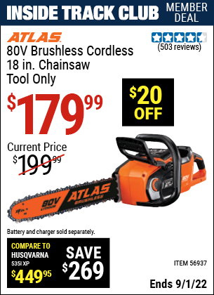 Inside Track Club members can buy the ATLAS 80v Lithium-Ion Cordless 18 In. Brushless Chainsaw (Item 56937) for $179.99, valid through 9/1/2022.