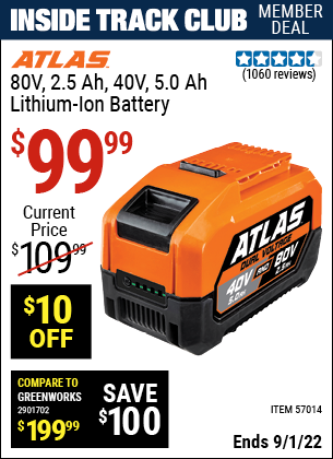 Inside Track Club members can buy the ATLAS 80v 2.5 Ah 40v 5.0Ah Lithium-Ion Battery (Item 57014) for $99.99, valid through 9/1/2022.