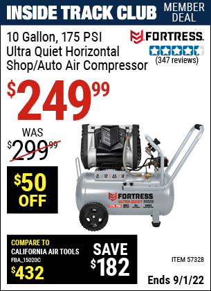 Inside Track Club members can buy the FORTRESS 10 Gallon 175 PSI Ultra Quiet Horizontal Shop/Auto Air Compressor (Item 57328) for $249.99, valid through 9/1/2022.