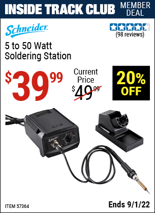 Inside Track Club members can buy the SCHNEIDER Corded 5 To 50 Watt Soldering Station (Item 57364) for $39.99, valid through 9/1/2022.