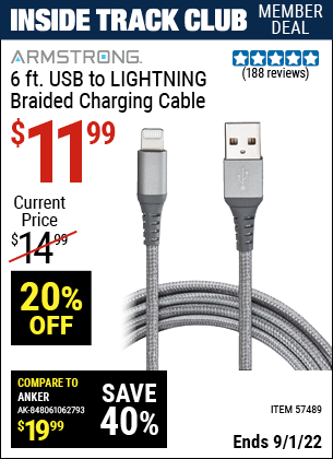 Inside Track Club members can buy the ARMSTRONG 6 Ft. USB To LIGHTNING Braided Charging Cable (Item 57489) for $11.99, valid through 9/1/2022.
