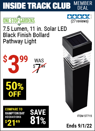 Inside Track Club members can buy the ONE STOP GARDENS Solar LED Bollard Pathway Light (Item 57715) for $3.99, valid through 9/1/2022.