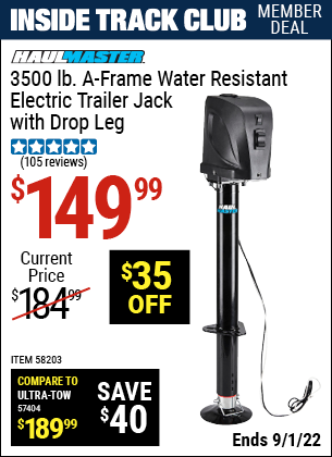 Inside Track Club members can buy the HAUL-MASTER 3500 lb. A-Frame Weather Resistant Electric Trailer Jack with Drop Leg (Item 58203) for $149.99, valid through 9/1/2022.