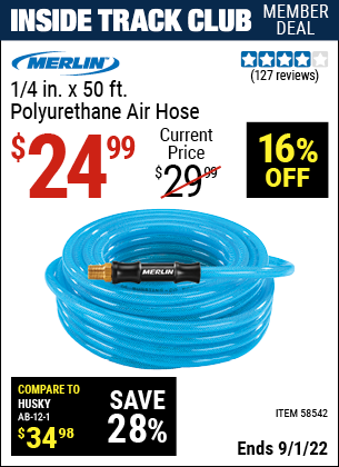 Inside Track Club members can buy the MERLIN 1/4 in. x 50 ft. Poly Air Hose (Item 58542) for $24.99, valid through 9/1/2022.