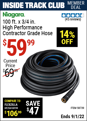 Inside Track Club members can buy the NIAGARA 100 ft. x 3/4 in. High Performance Contractor Grade Hose (Item 58739) for $59.99, valid through 9/1/2022.