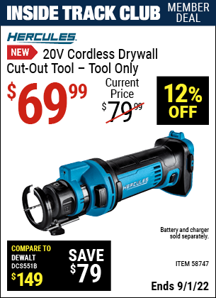 Inside Track Club members can buy the HERCULES 20V Cordless Drywall Cut-Out Tool – Tool Only (Item 58747) for $69.99, valid through 9/1/2022.