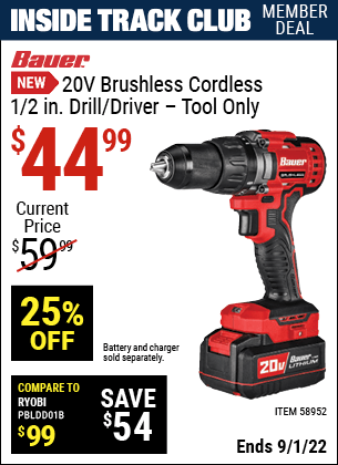 Inside Track Club members can buy the BAUER 20V Brushless Cordless 1/2 in. Drill/Driver – Tool Only (Item 58952) for $44.99, valid through 9/1/2022.