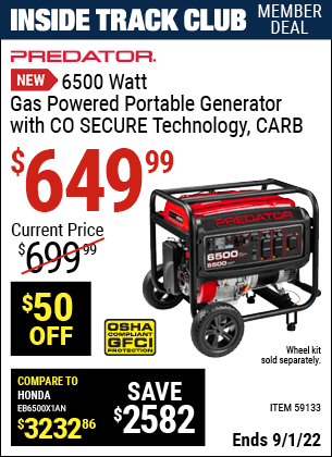 Inside Track Club members can buy the PREDATOR 6500 Watt Gas Powered Portable Generator with CO SECURE™ Technology – CARB (Item 59133) for $649.99, valid through 9/1/2022.