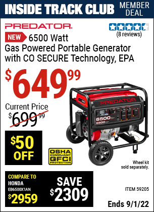 Inside Track Club members can buy the PREDATOR 6500 Watt Gas Powered Portable Generator with CO SECURE™ Technology – EPA (Item 59205) for $649.99, valid through 9/1/2022.