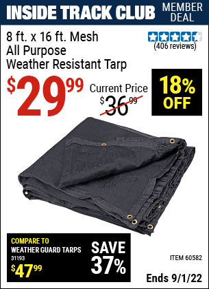 Inside Track Club members can buy the HFT 8 ft. x 16 ft. Mesh All Purpose/Weather Resistant Tarp (Item 60582) for $29.99, valid through 9/1/2022.