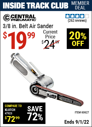 Inside Track Club members can buy the CENTRAL PNEUMATIC 3/8 in. Belt Air Sander (Item 60627) for $19.99, valid through 9/1/2022.