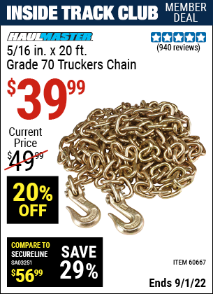 Inside Track Club members can buy the HAUL-MASTER 5/16 in. x 20 ft. Grade 70 Trucker's Chain (Item 60667) for $39.99, valid through 9/1/2022.