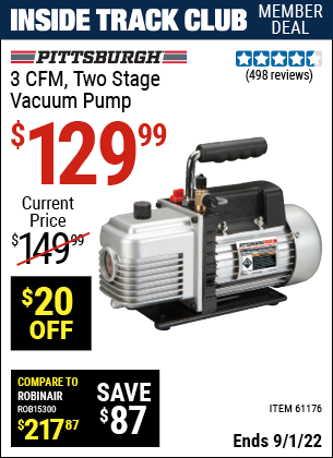 Inside Track Club members can buy the PITTSBURGH AUTOMOTIVE 3 CFM Two Stage Vacuum Pump (Item 61176) for $129.99, valid through 9/1/2022.