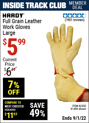 Inside Track Club members can buy the HARDY Full Grain Leather Work Gloves Large (Item 61459/62352) for $5.99, valid through 9/1/2022.