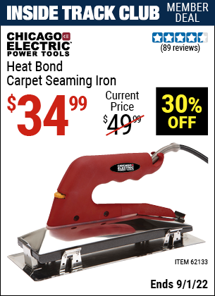 Inside Track Club members can buy the CHICAGO ELECTRIC Heat Bond Carpet Seaming Iron (Item 62133) for $34.99, valid through 9/1/2022.