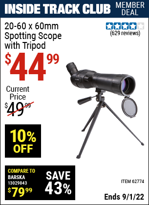 Inside Track Club members can buy the 20-60 x 60mm Spotting Scope with Tripod (Item 62774) for $44.99, valid through 9/1/2022.