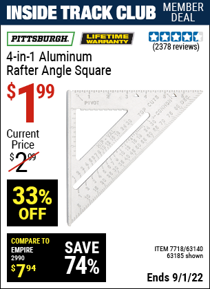 Inside Track Club members can buy the PITTSBURGH 4-in-1 Aluminum Rafter Angle Square (Item 63185/7718/63140) for $1.99, valid through 9/1/2022.