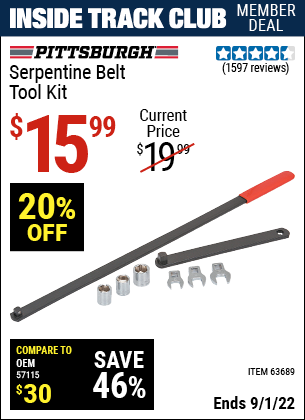 Inside Track Club members can buy the PITTSBURGH AUTOMOTIVE Serpentine Belt Tool Kit (Item 63689) for $15.99, valid through 9/1/2022.