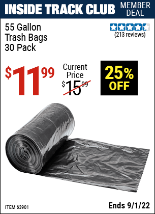 Inside Track Club members can buy the HFT 55 gal. Trash Bags 30 Pk. (Item 63901) for $11.99, valid through 9/1/2022.