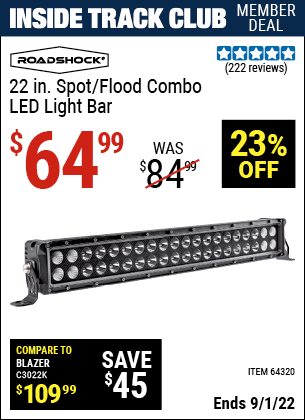 Inside Track Club members can buy the ROADSHOCK 22 in. Spot/Flood Combo LED Light Bar (Item 64320) for $64.99, valid through 9/1/2022.