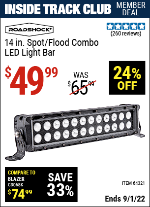 Inside Track Club members can buy the ROADSHOCK 14 in. Spot/Flood Combo LED Light Bar (Item 64321) for $49.99, valid through 9/1/2022.