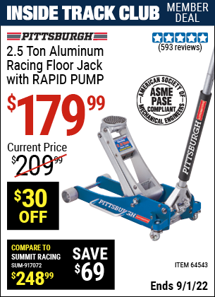 Inside Track Club members can buy the PITTSBURGH AUTOMOTIVE 2.5 Ton Aluminum Rapid Pump Racing Floor Jack (Item 64543) for $179.99, valid through 9/1/2022.