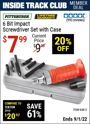 Inside Track Club members can buy the PITTSBURGH 6 Bit Impact Screwdriver Set With Case (Item 64812) for $7.99, valid through 9/1/2022.
