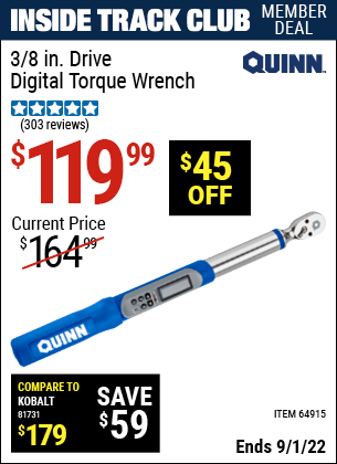 Inside Track Club members can buy the QUINN 3/8 in. Drive Digital Torque Wrench (Item 64915) for $119.99, valid through 9/1/2022.