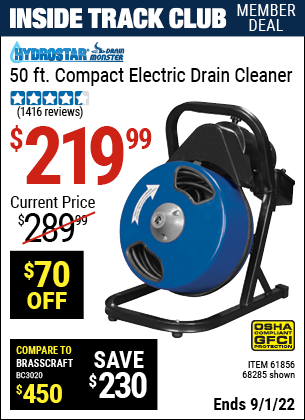 Inside Track Club members can buy the PACIFIC HYDROSTAR 50 Ft. Compact Electric Drain Cleaner (Item 68285/61856) for $219.99, valid through 9/1/2022.