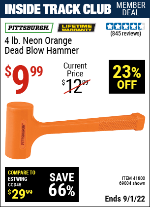 Inside Track Club members can buy the PITTSBURGH 4 lb. Neon Orange Dead Blow Hammer (Item 69004/41800) for $9.99, valid through 9/1/2022.