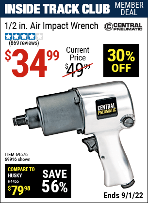 Inside Track Club members can buy the CENTRAL PNEUMATIC 1/2 in. Heavy Duty Air Impact Wrench (Item 69916/69576) for $34.99, valid through 9/1/2022.