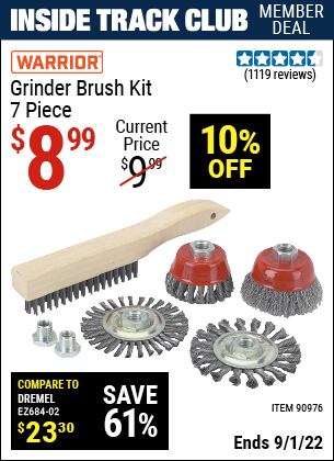 Inside Track Club members can buy the WARRIOR Grinder Brush Kit 7 Pc (Item 90976) for $8.99, valid through 9/1/2022.