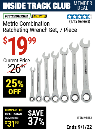 Inside Track Club members can buy the PITTSBURGH Metric Combination Ratcheting Wrench Set 7 Pc. (Item 95552) for $19.99, valid through 9/1/2022.