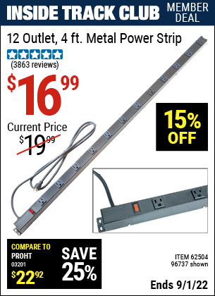 Inside Track Club members can buy the HFT 12 Outlet 4 ft. Metal Power Strip (Item 96737/62504) for $16.99, valid through 9/1/2022.